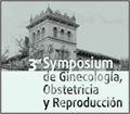 3 Symposium de Ginecologia obstetricia y Reproduccion